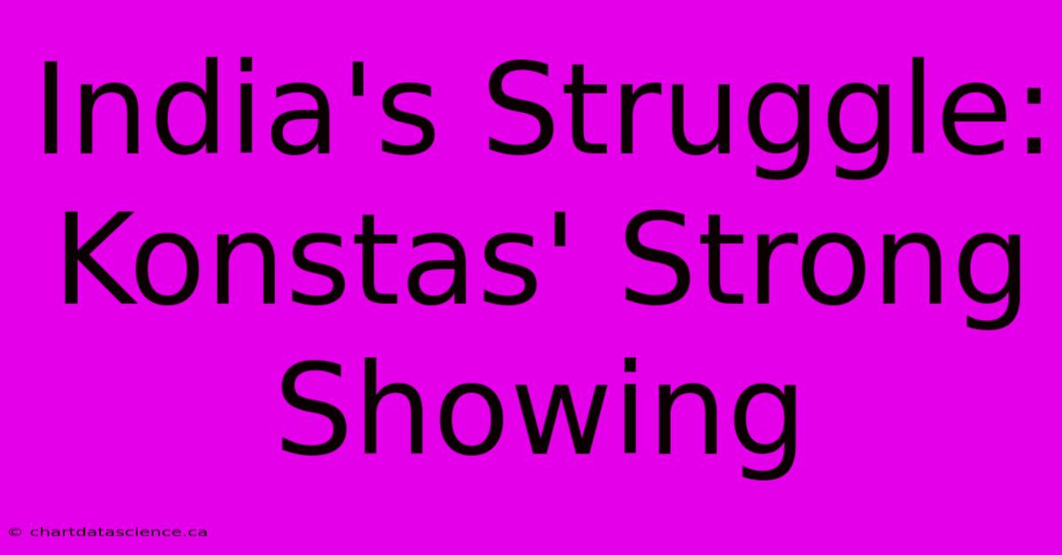 India's Struggle: Konstas' Strong Showing