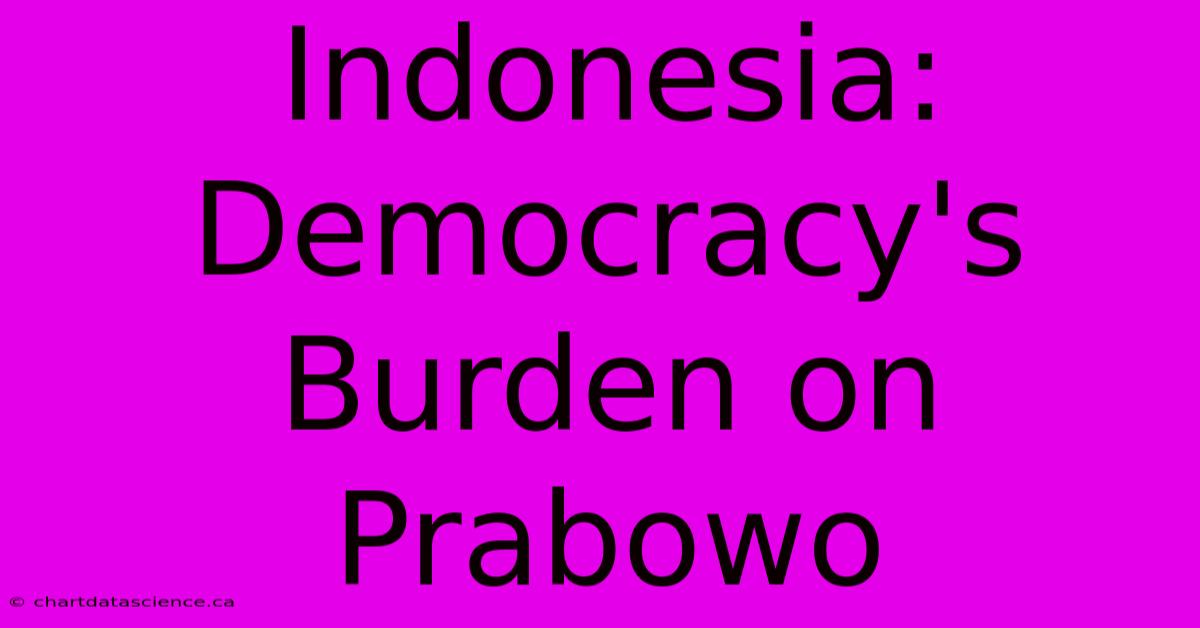 Indonesia: Democracy's Burden On Prabowo