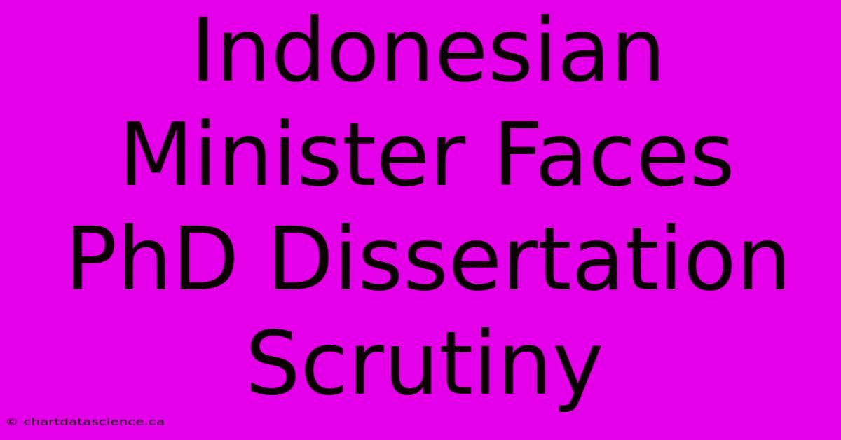 Indonesian Minister Faces PhD Dissertation Scrutiny