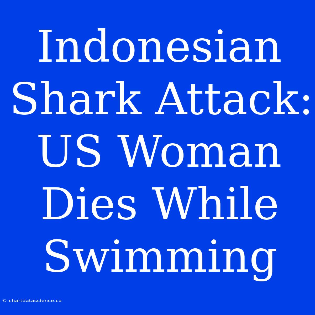 Indonesian Shark Attack: US Woman Dies While Swimming