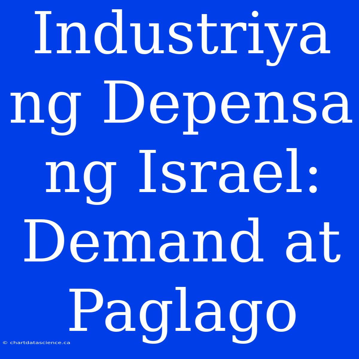 Industriya Ng Depensa Ng Israel: Demand At Paglago