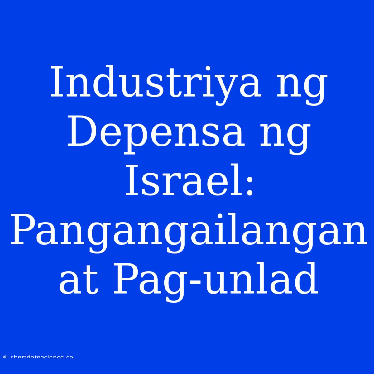 Industriya Ng Depensa Ng Israel: Pangangailangan At Pag-unlad