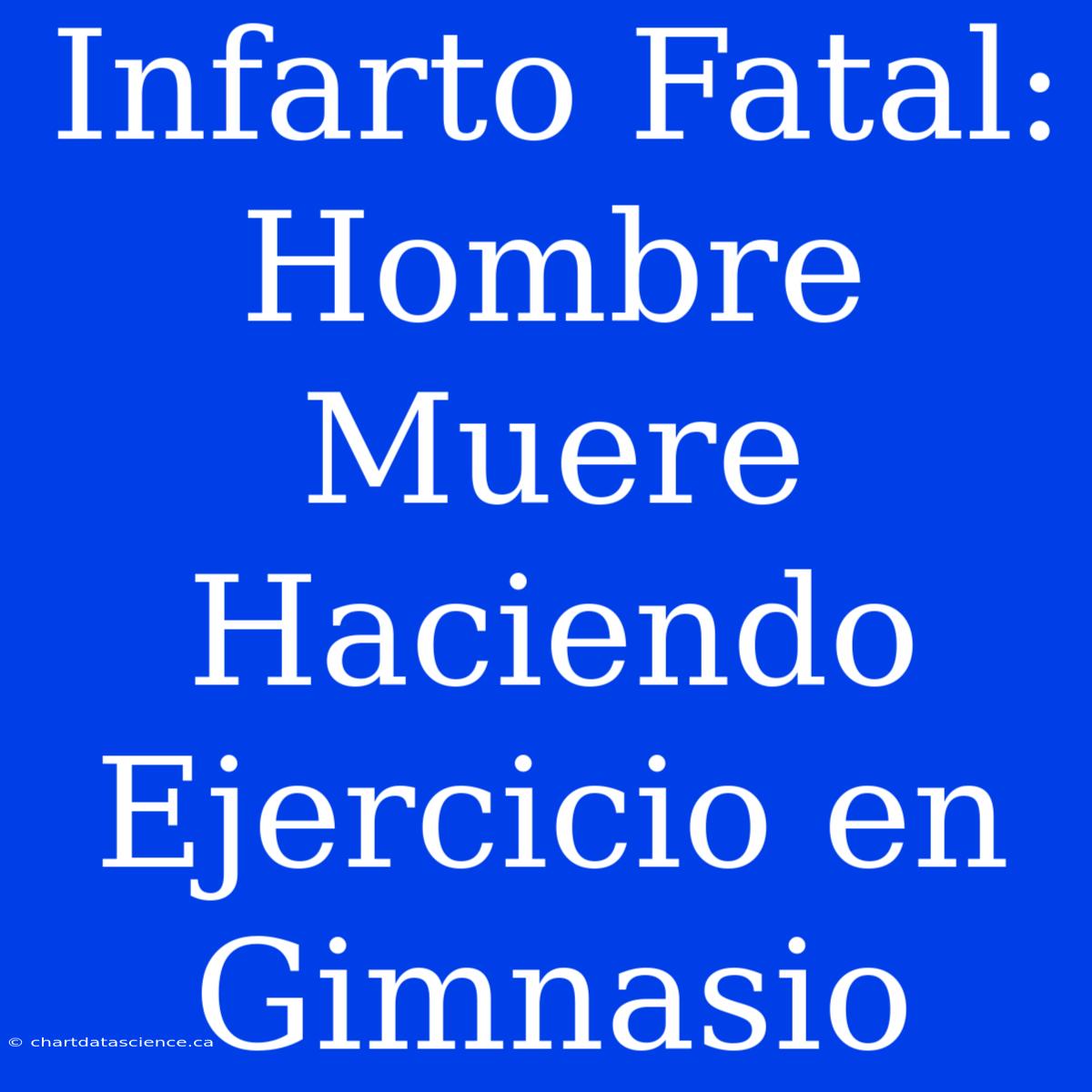 Infarto Fatal: Hombre Muere Haciendo Ejercicio En Gimnasio