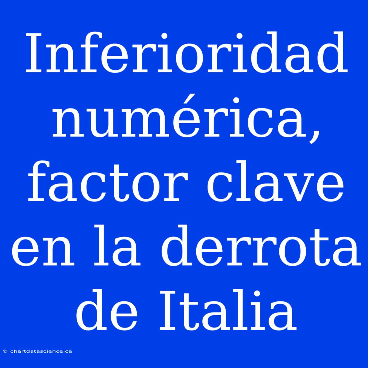 Inferioridad Numérica, Factor Clave En La Derrota De Italia