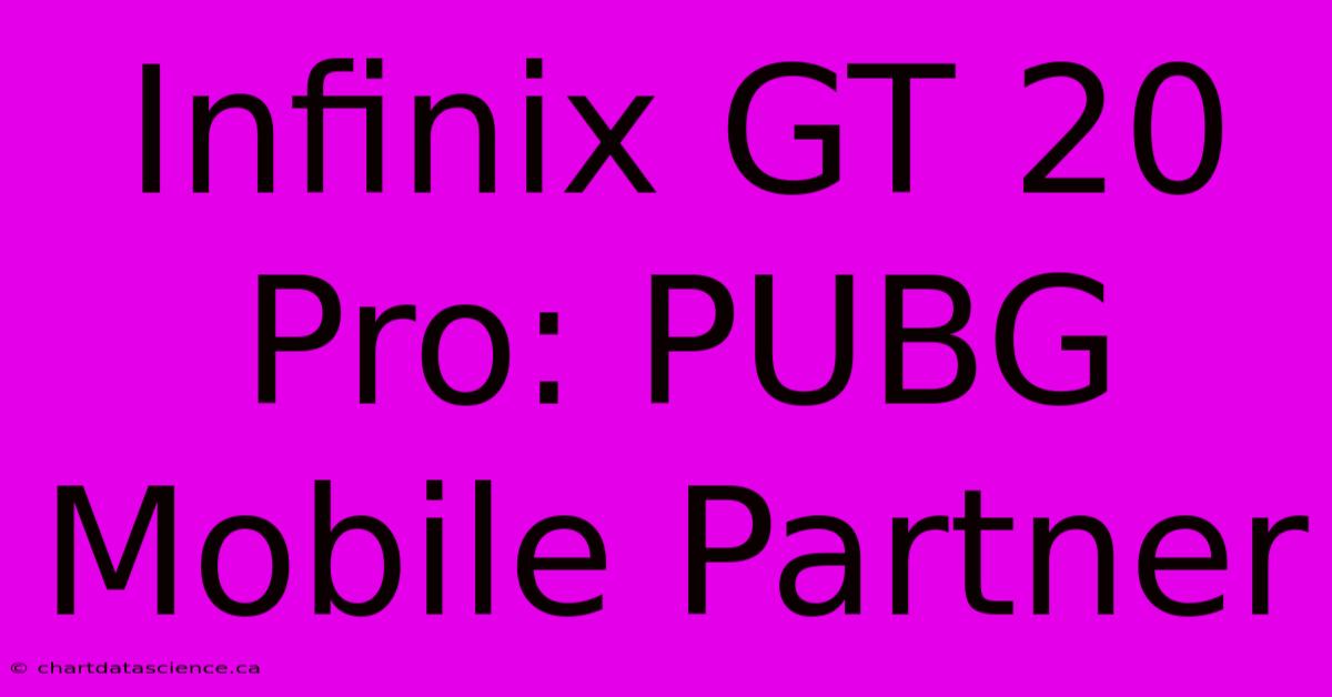 Infinix GT 20 Pro: PUBG Mobile Partner