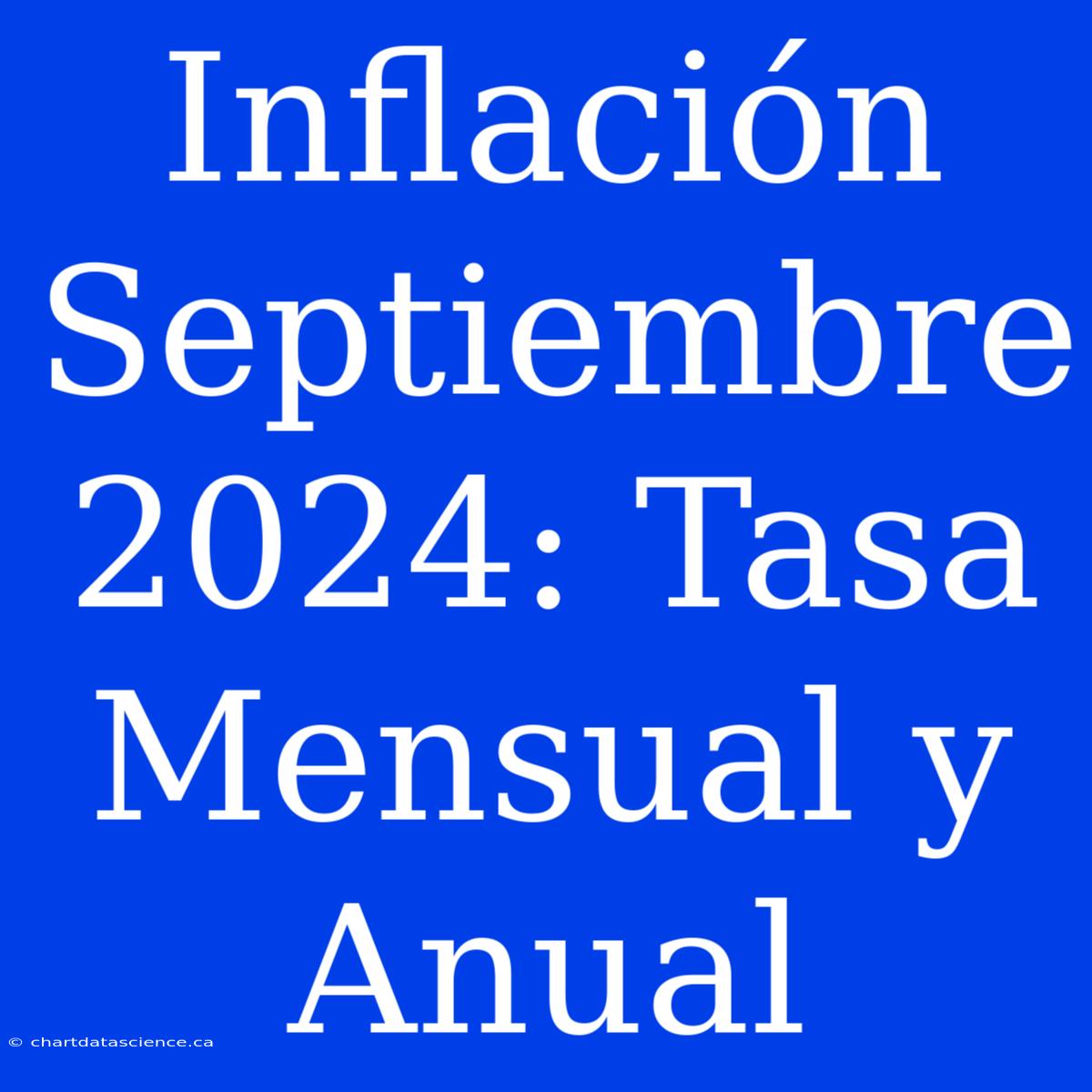 Inflación Septiembre 2024: Tasa Mensual Y Anual