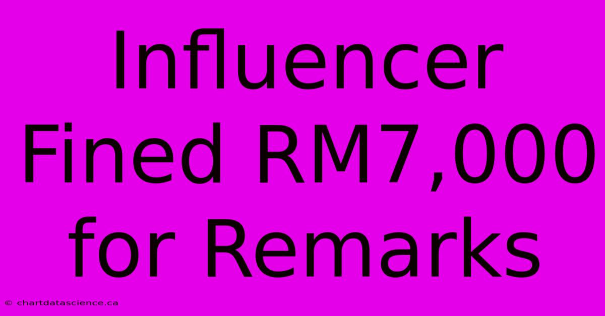 Influencer Fined RM7,000 For Remarks