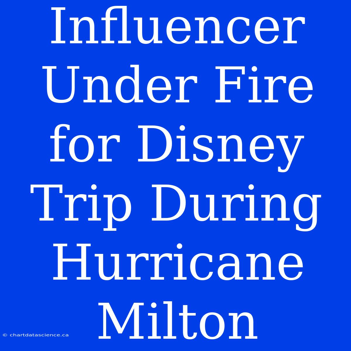 Influencer Under Fire For Disney Trip During Hurricane Milton