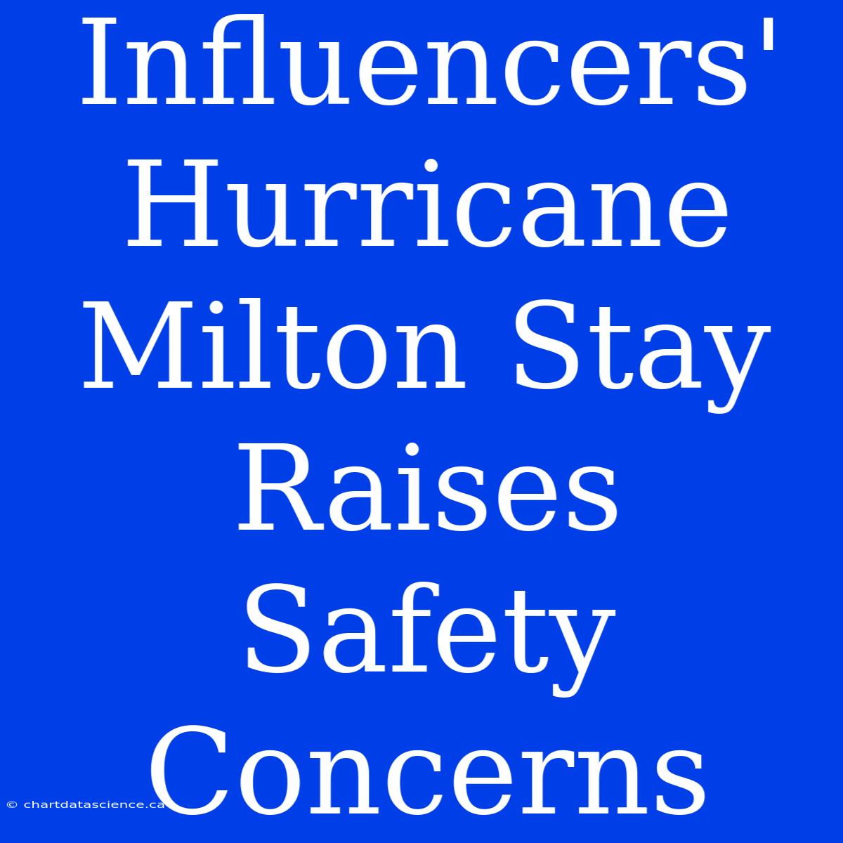 Influencers' Hurricane Milton Stay Raises Safety Concerns