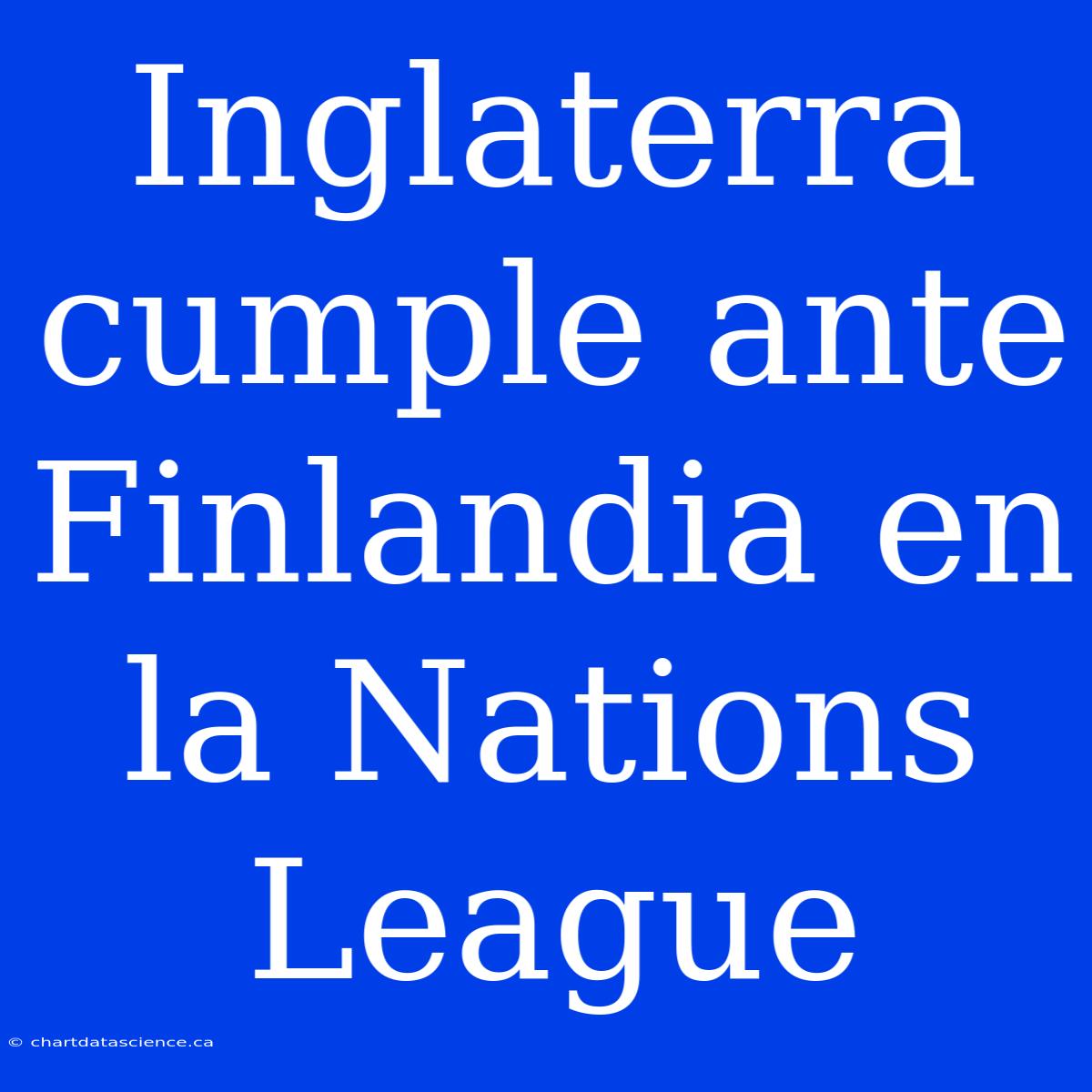 Inglaterra Cumple Ante Finlandia En La Nations League