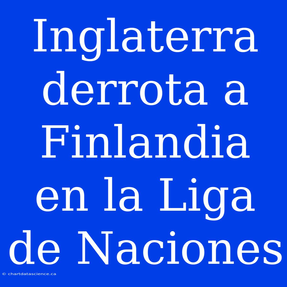 Inglaterra Derrota A Finlandia En La Liga De Naciones