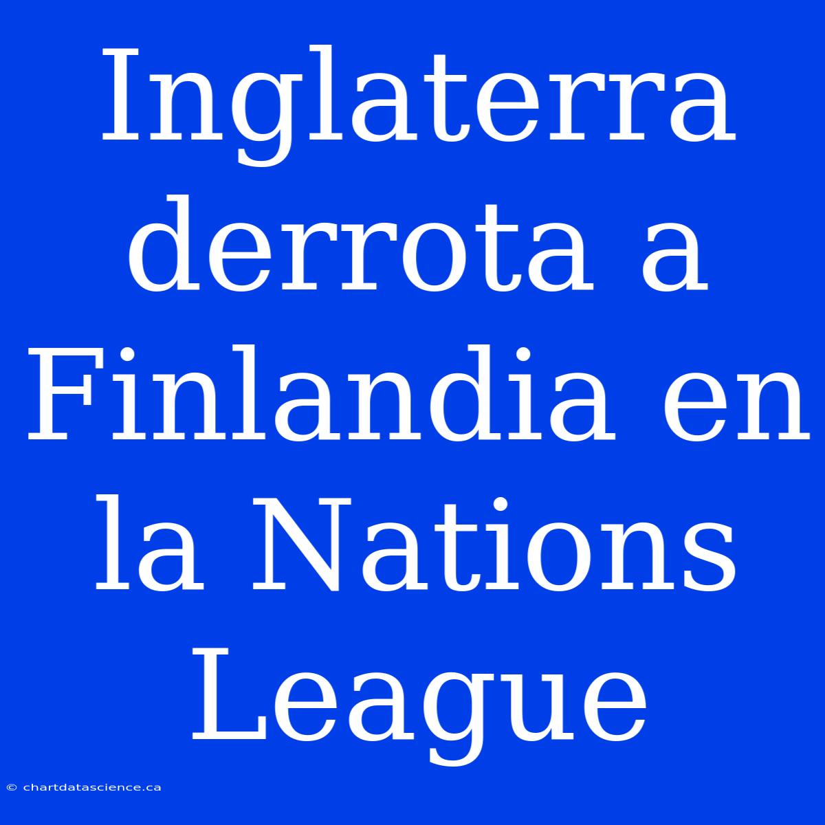 Inglaterra Derrota A Finlandia En La Nations League