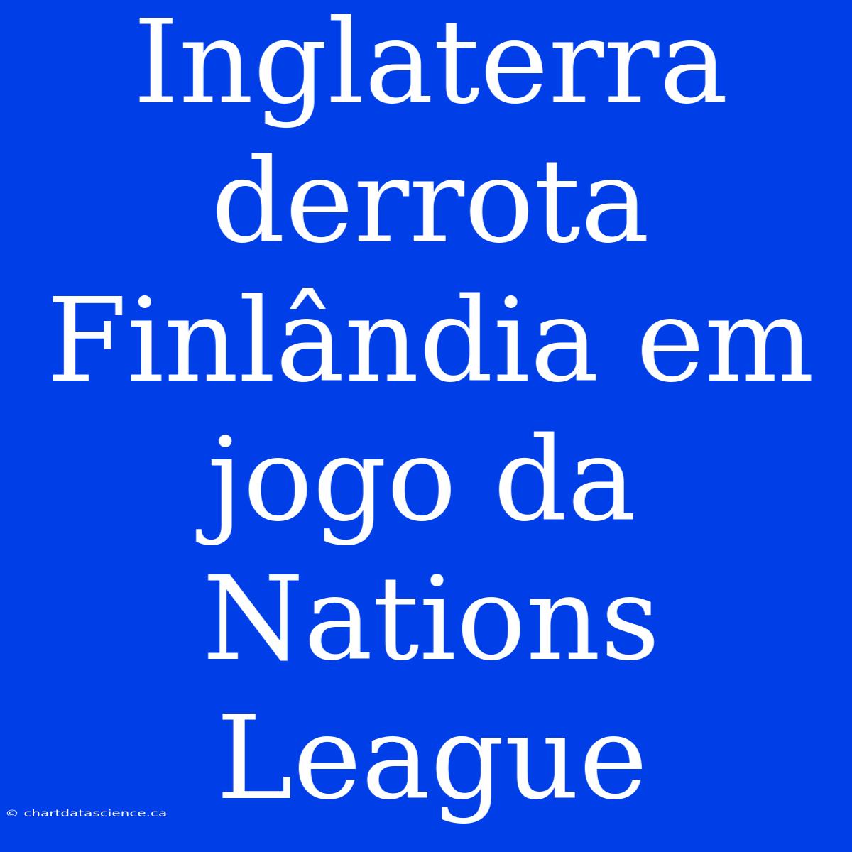 Inglaterra Derrota Finlândia Em Jogo Da Nations League