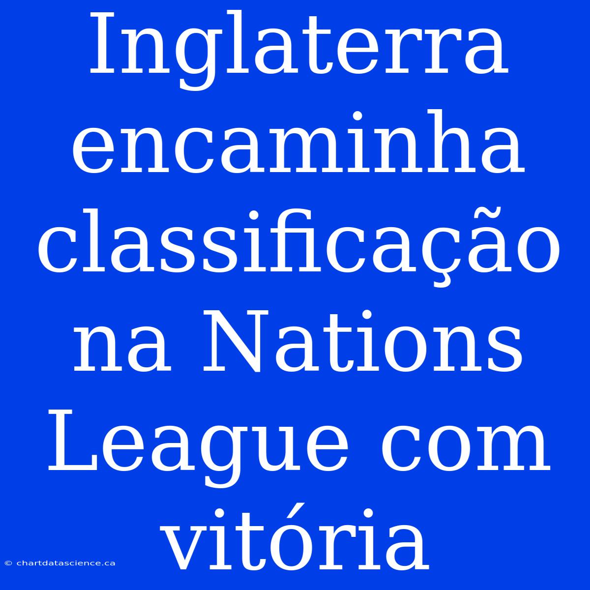 Inglaterra Encaminha Classificação Na Nations League Com Vitória