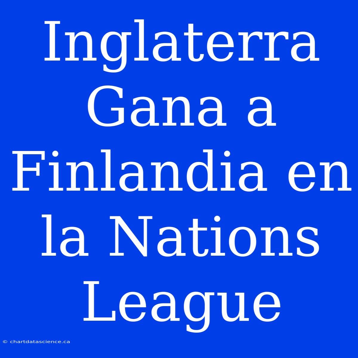 Inglaterra Gana A Finlandia En La Nations League