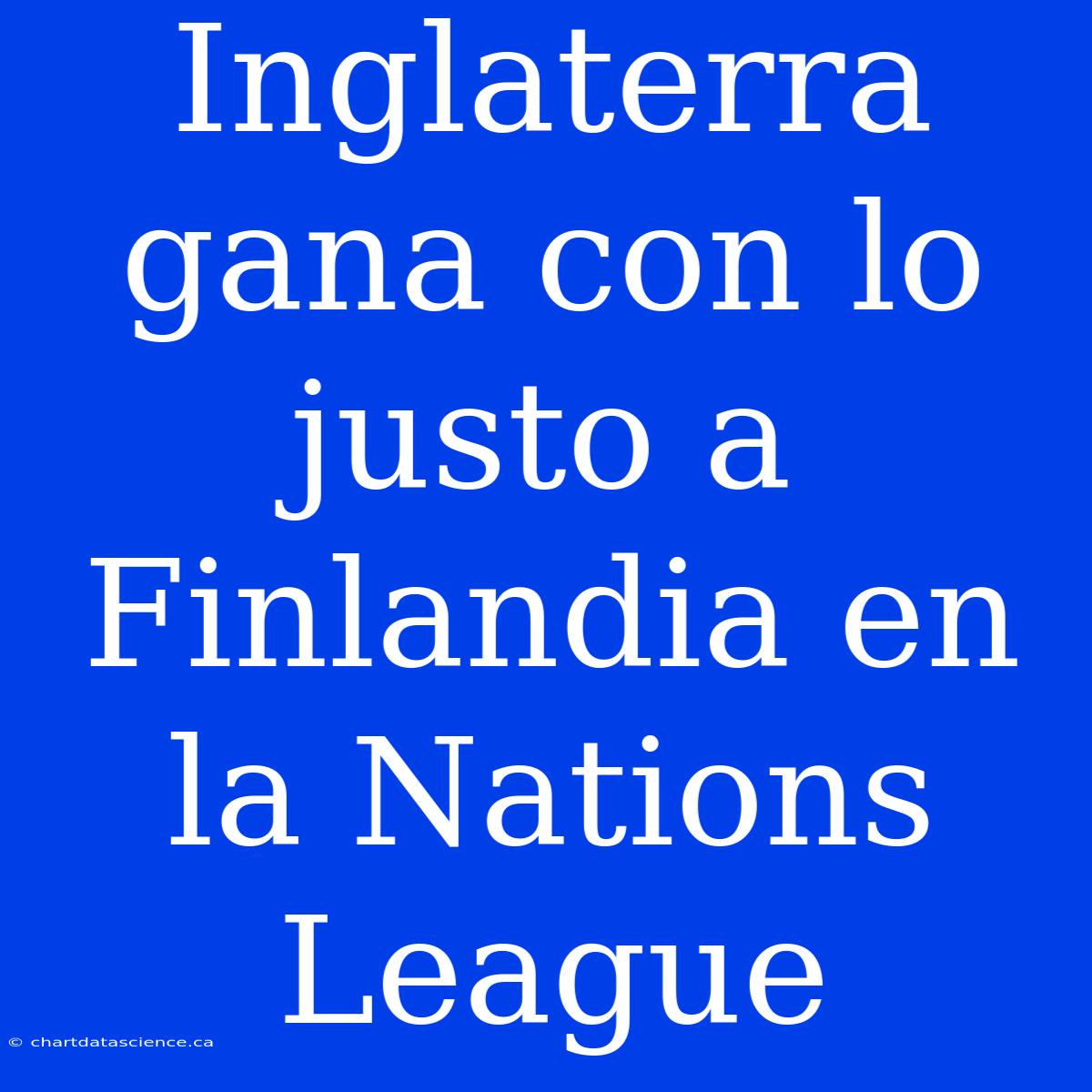 Inglaterra Gana Con Lo Justo A Finlandia En La Nations League