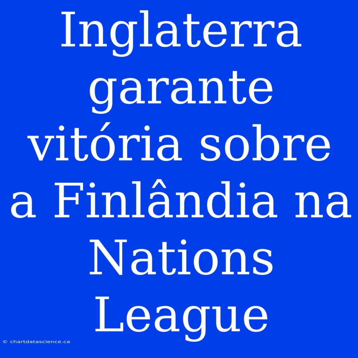 Inglaterra Garante Vitória Sobre A Finlândia Na Nations League