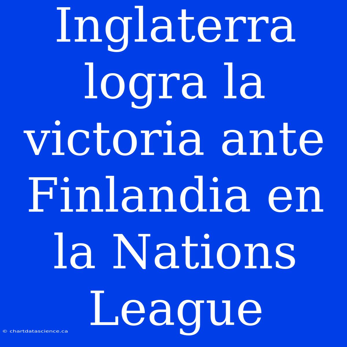 Inglaterra Logra La Victoria Ante Finlandia En La Nations League