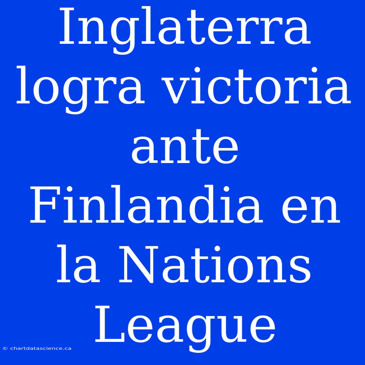 Inglaterra Logra Victoria Ante Finlandia En La Nations League