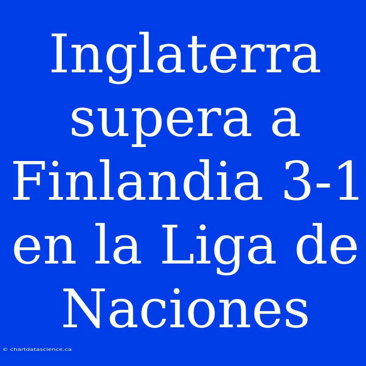 Inglaterra Supera A Finlandia 3-1 En La Liga De Naciones