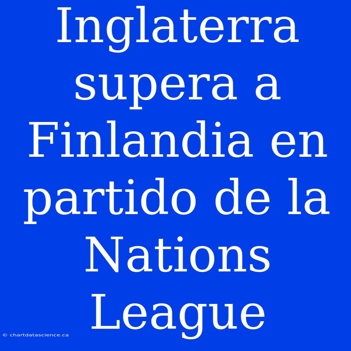 Inglaterra Supera A Finlandia En Partido De La Nations League