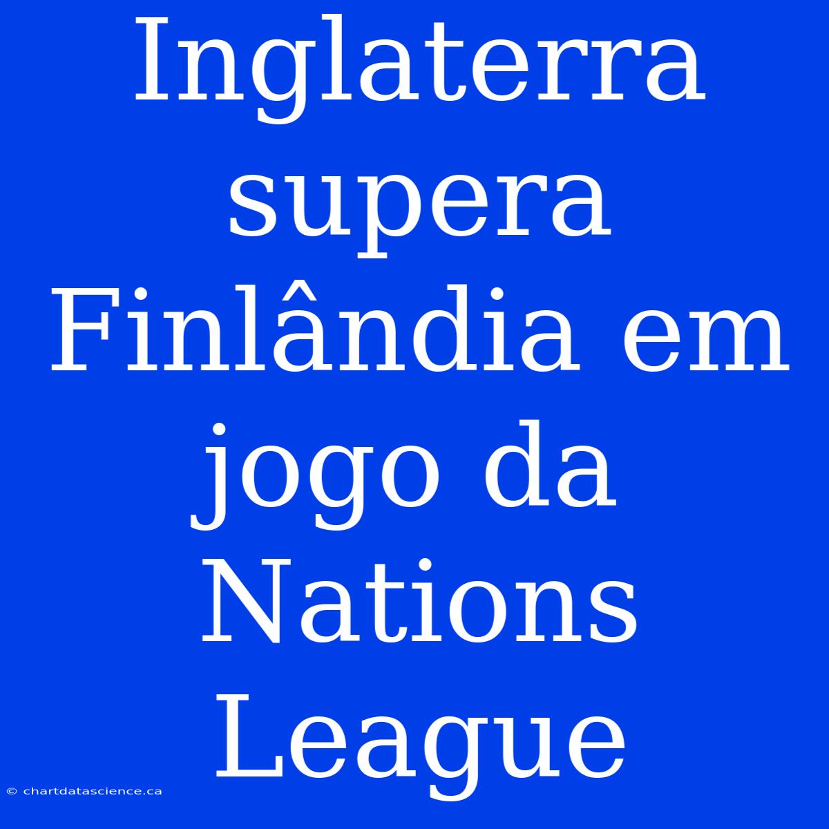 Inglaterra Supera Finlândia Em Jogo Da Nations League