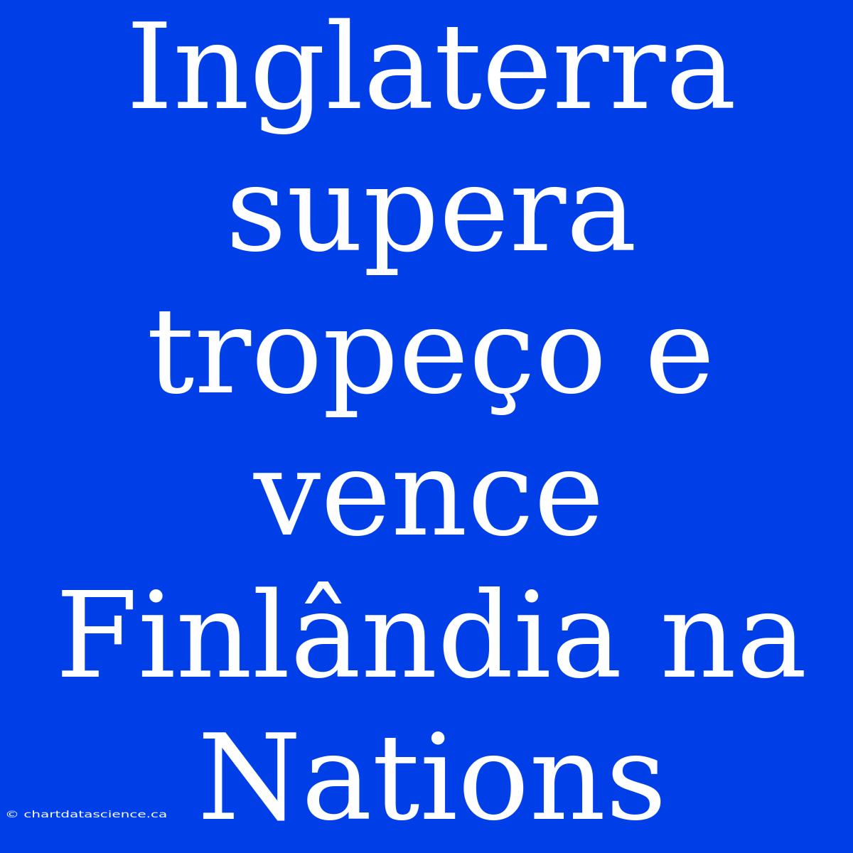 Inglaterra Supera Tropeço E Vence Finlândia Na Nations