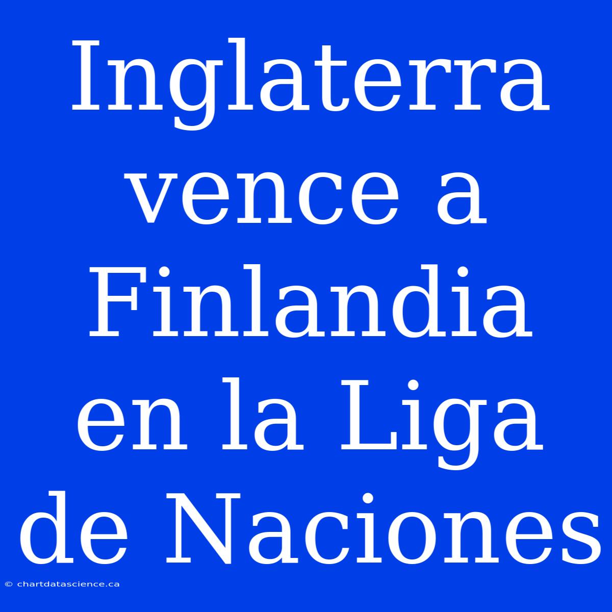 Inglaterra Vence A Finlandia En La Liga De Naciones