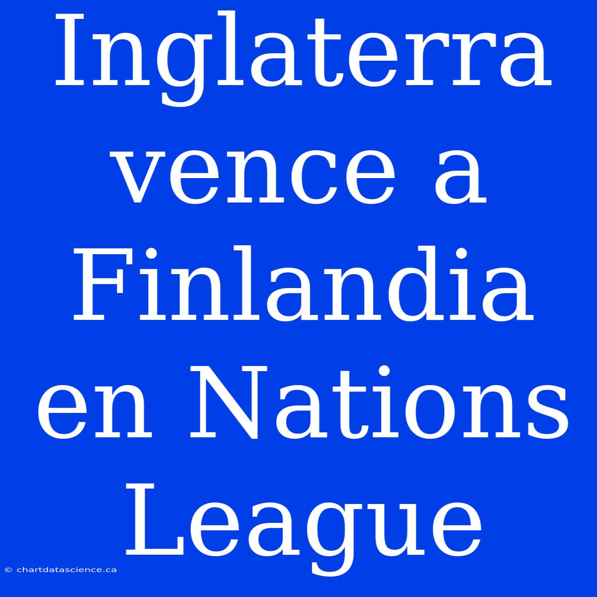 Inglaterra Vence A Finlandia En Nations League