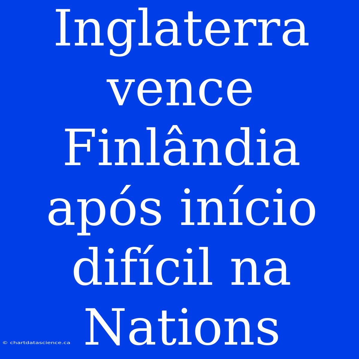 Inglaterra Vence Finlândia Após Início Difícil Na Nations