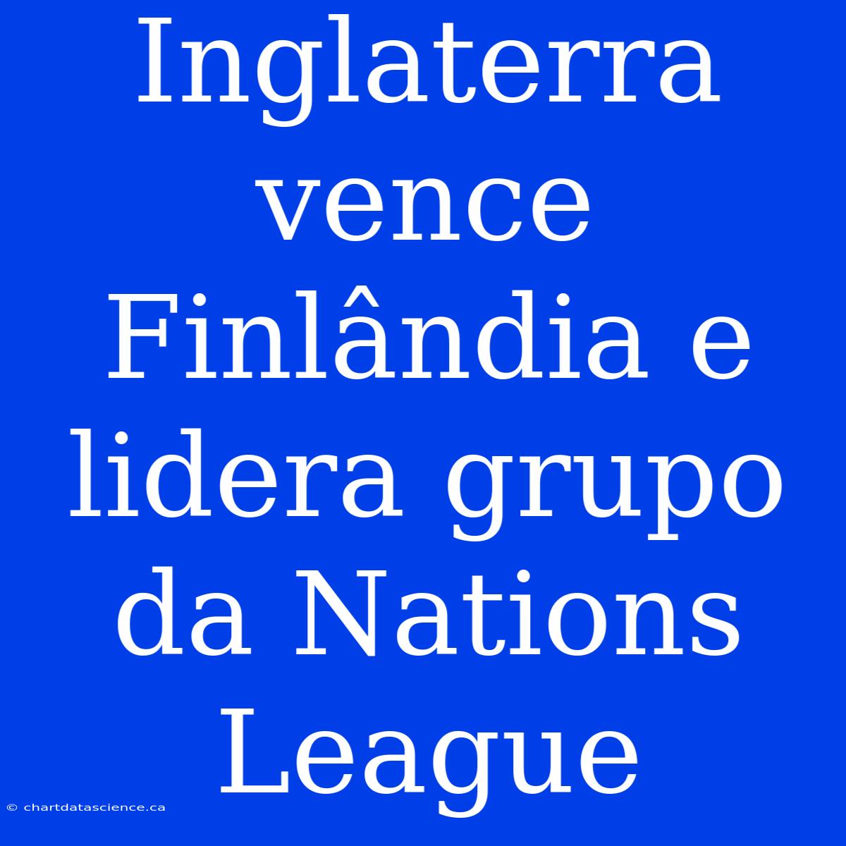 Inglaterra Vence Finlândia E Lidera Grupo Da Nations League