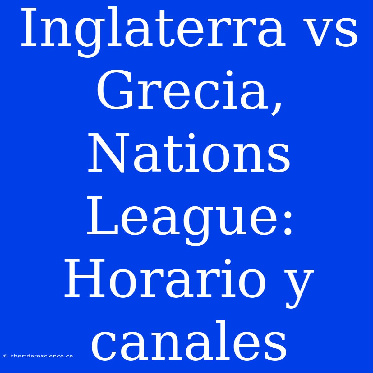 Inglaterra Vs Grecia, Nations League: Horario Y Canales