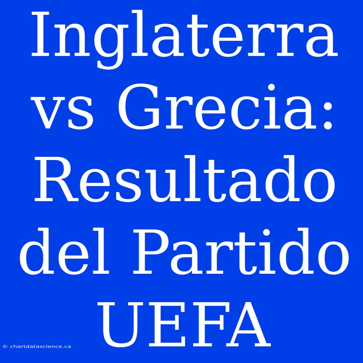 Inglaterra Vs Grecia: Resultado Del Partido UEFA