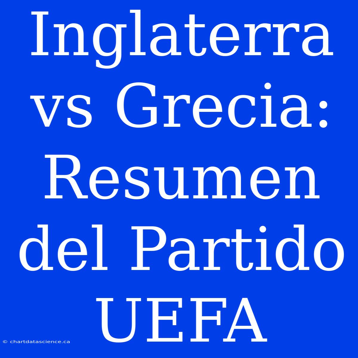 Inglaterra Vs Grecia: Resumen Del Partido UEFA