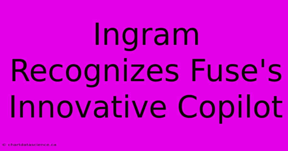 Ingram Recognizes Fuse's Innovative Copilot