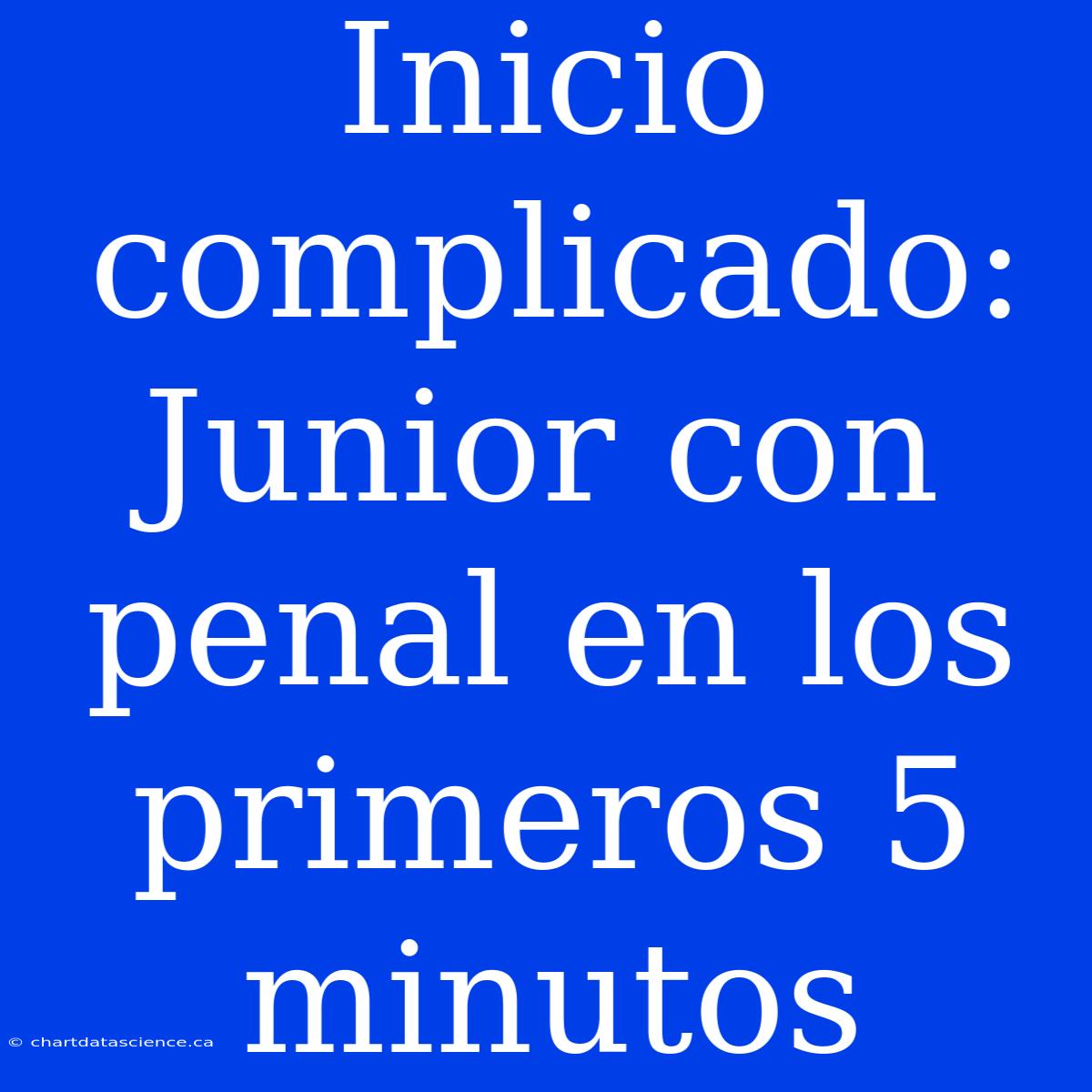 Inicio Complicado: Junior Con Penal En Los Primeros 5 Minutos