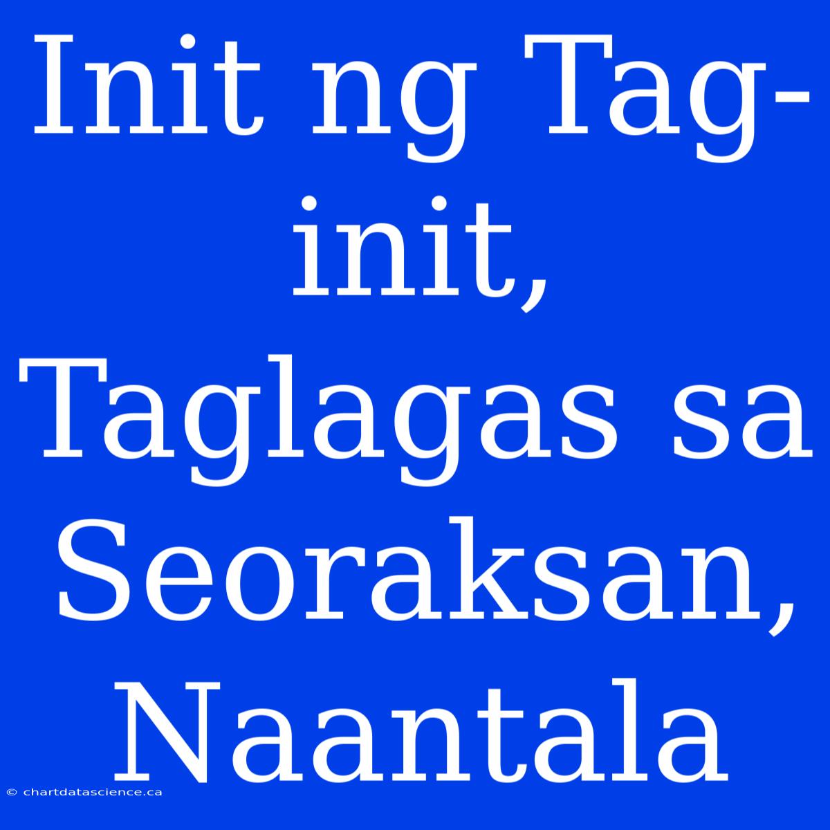 Init Ng Tag-init, Taglagas Sa Seoraksan, Naantala