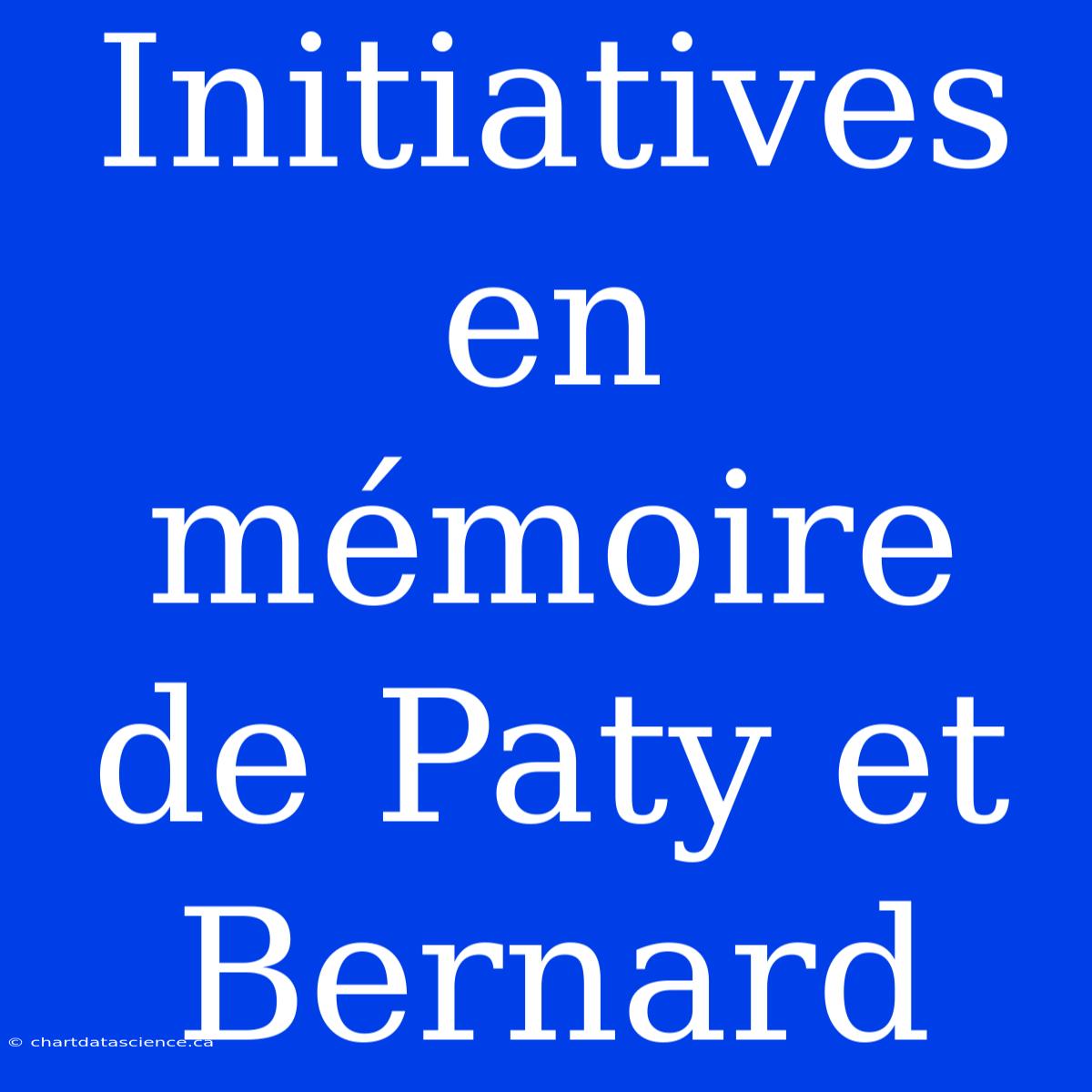 Initiatives En Mémoire De Paty Et Bernard