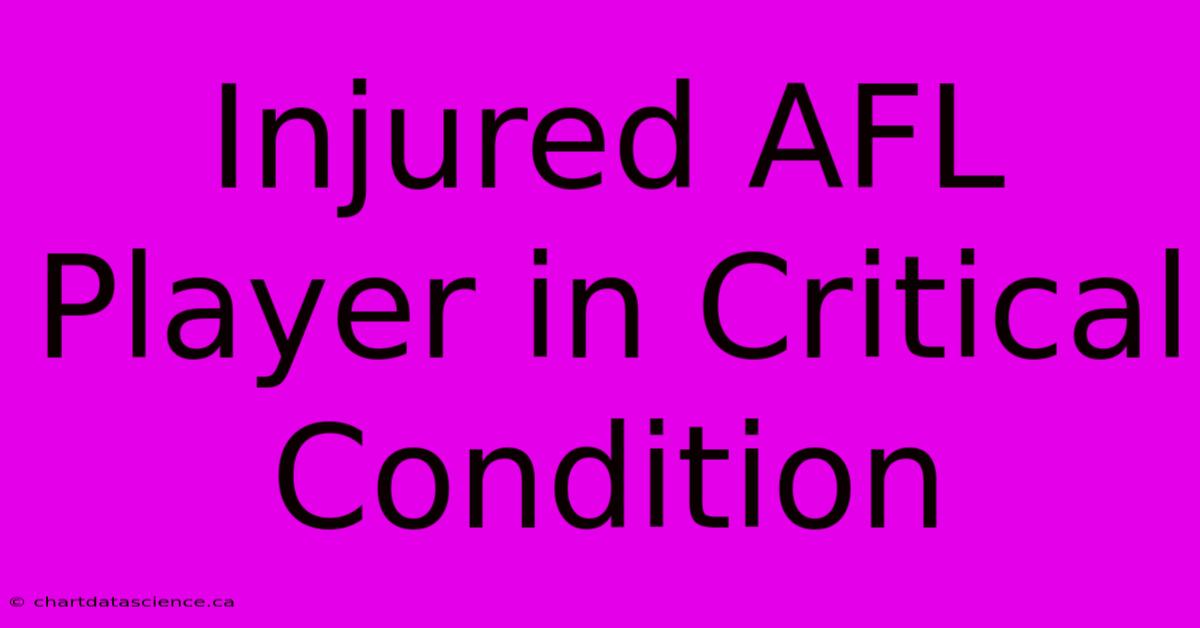 Injured AFL Player In Critical Condition