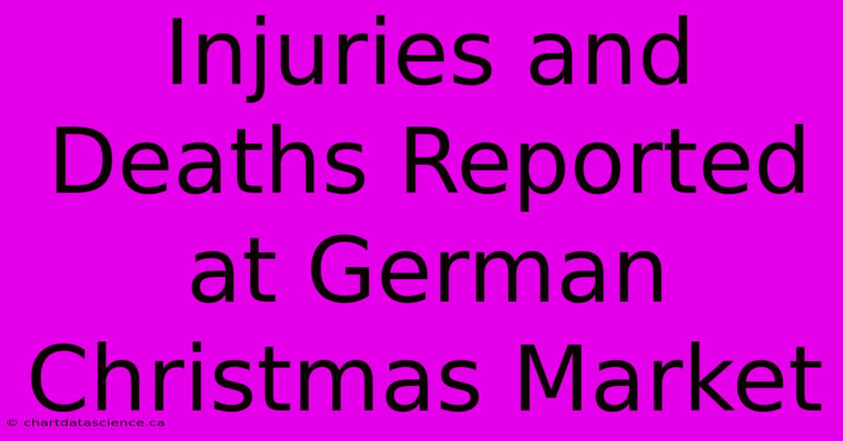 Injuries And Deaths Reported At German Christmas Market