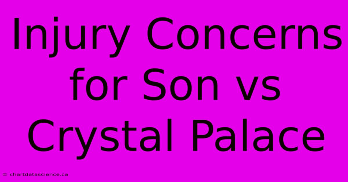 Injury Concerns For Son Vs Crystal Palace