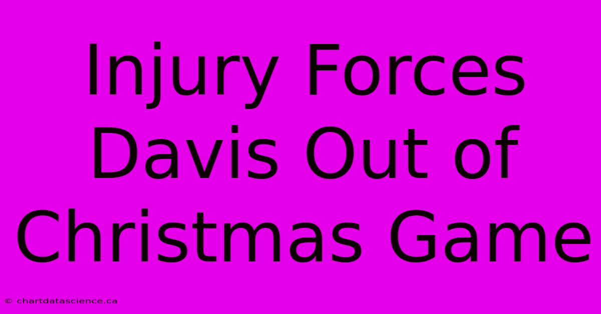 Injury Forces Davis Out Of Christmas Game