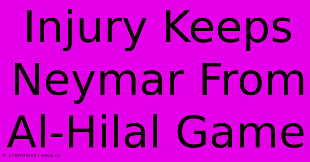 Injury Keeps Neymar From Al-Hilal Game