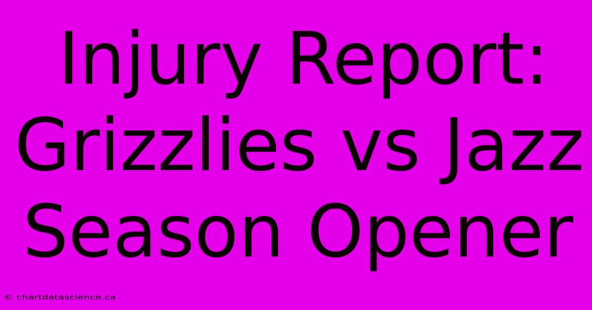 Injury Report: Grizzlies Vs Jazz Season Opener