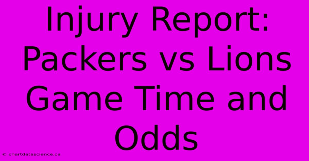 Injury Report: Packers Vs Lions Game Time And Odds