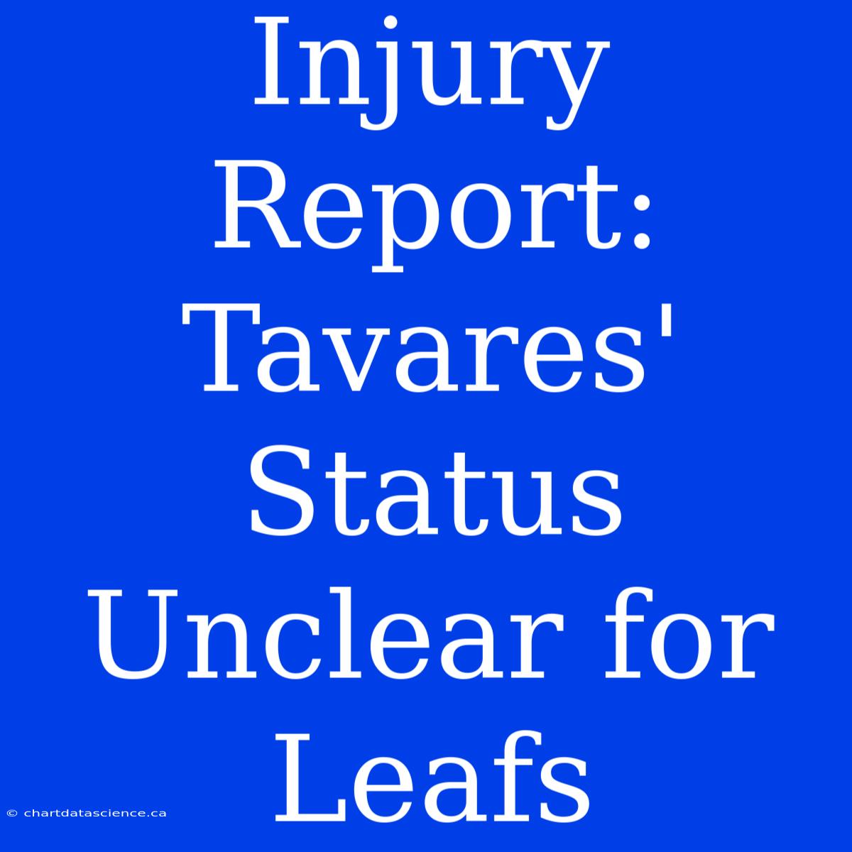 Injury Report: Tavares' Status Unclear For Leafs