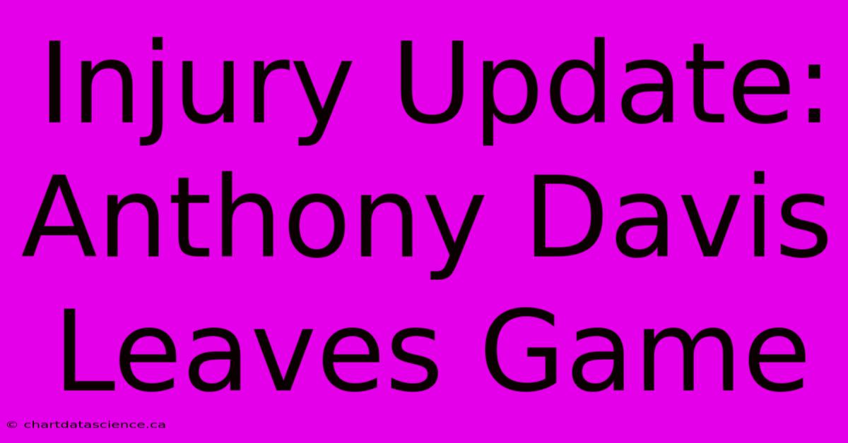 Injury Update: Anthony Davis Leaves Game