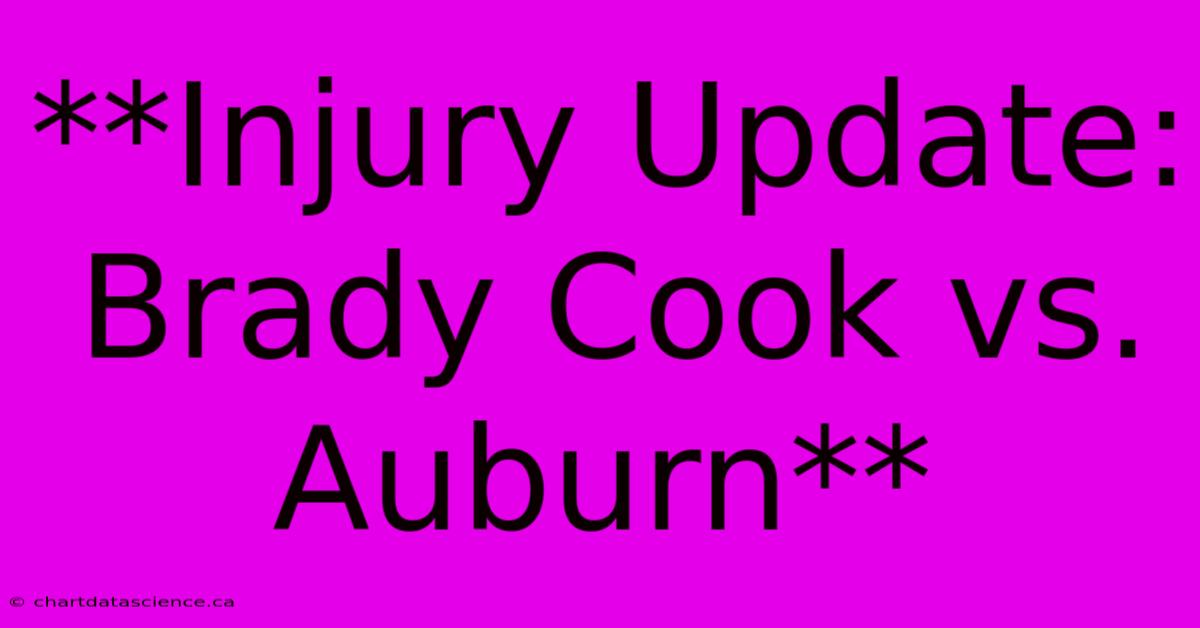 **Injury Update: Brady Cook Vs. Auburn**