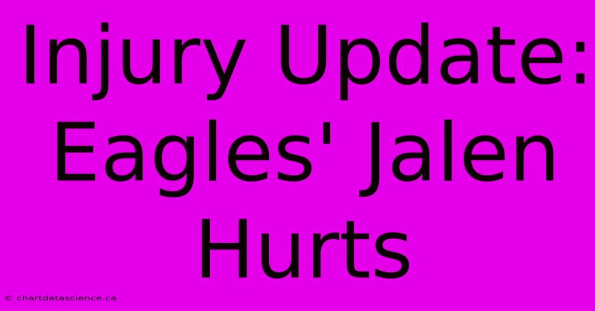 Injury Update: Eagles' Jalen Hurts