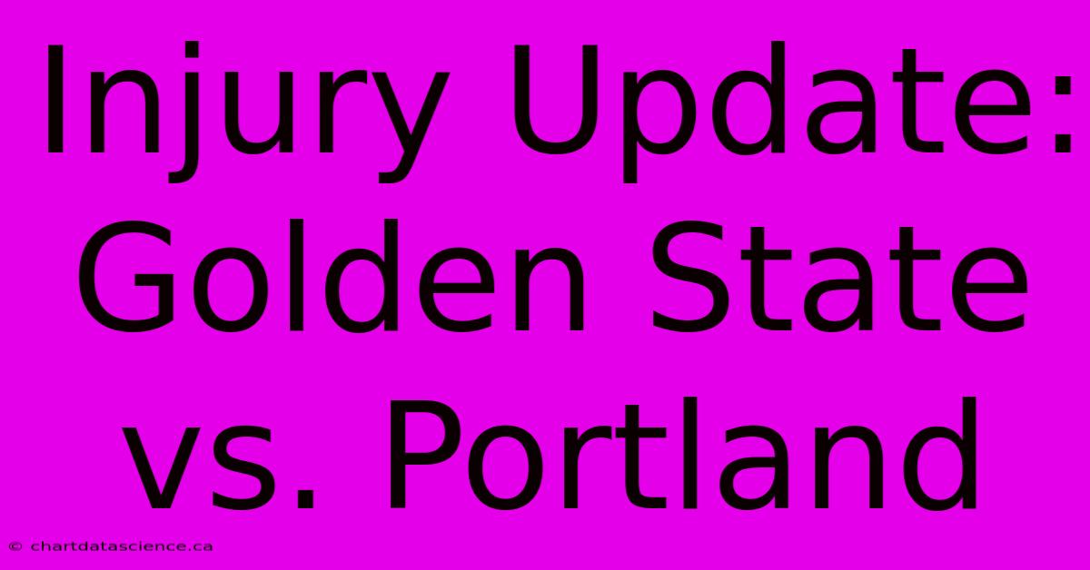 Injury Update: Golden State Vs. Portland